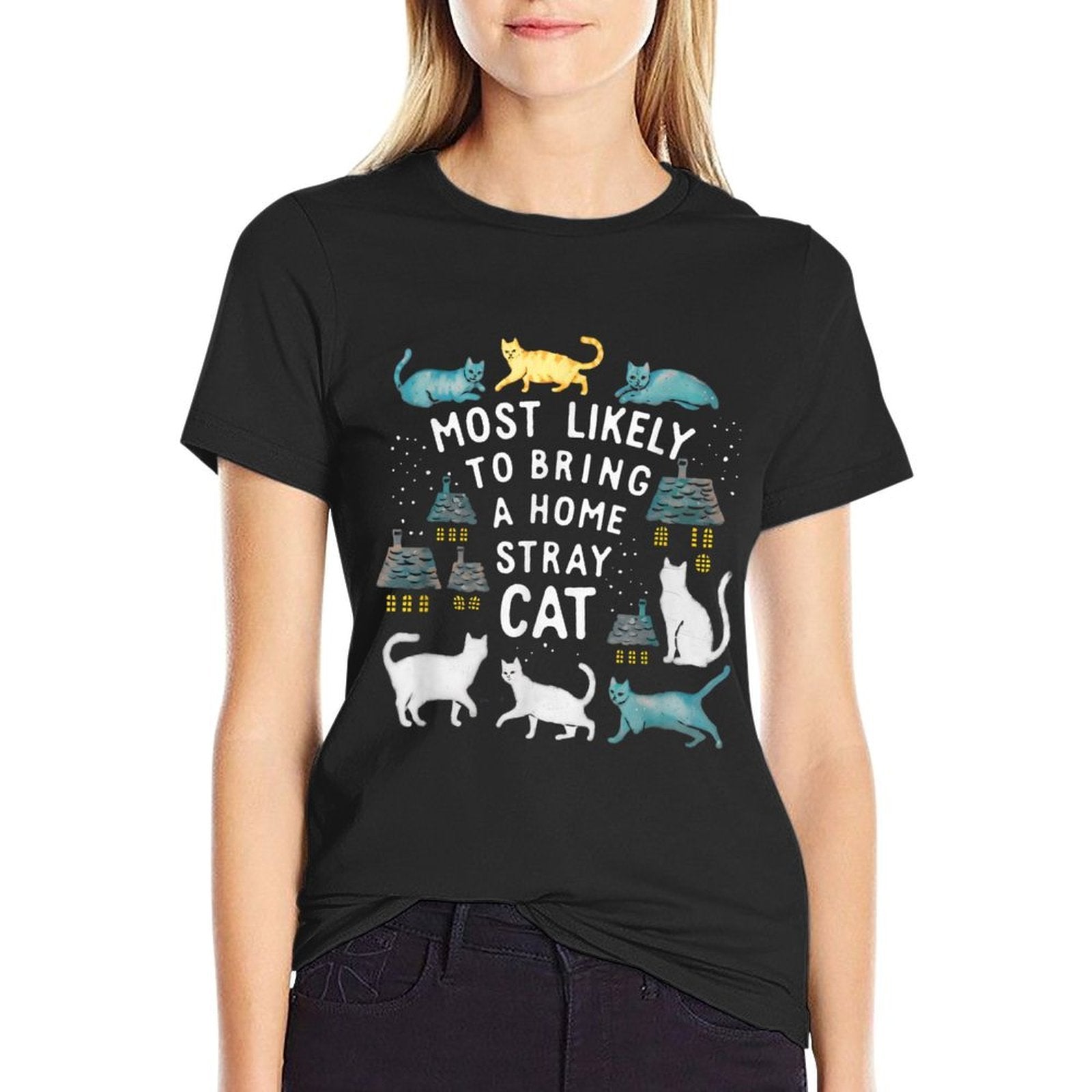 Most Likely To Bring Home Stray Cat  Wrinkle-resistant T-Shirt