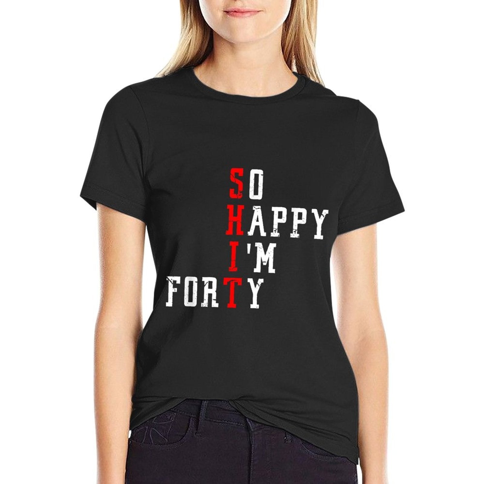 Funny So Happy I Am Forty Shit 40th Birthday Born In 1982  Easy-care T-Shirt