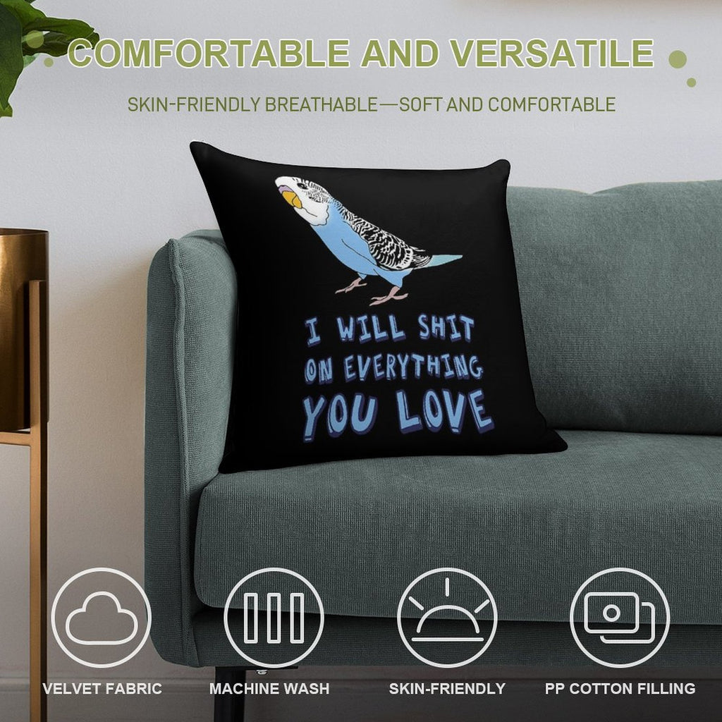 I Will Shit on Everything You Love - Blue Budgie Soft Durable Construction Throw Pillow