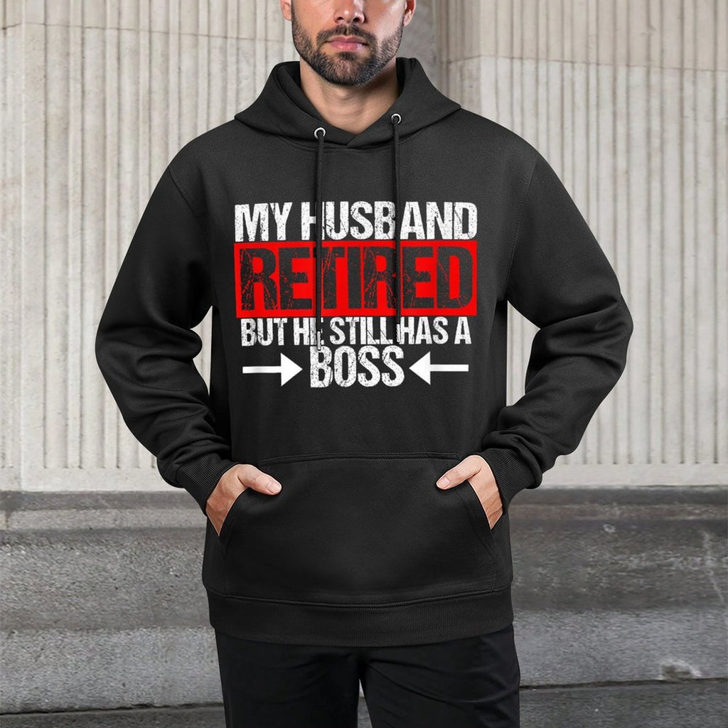 Funny Wife My Husband Retired But He Still Has A Boss Pilling-Resistant Hoodie
