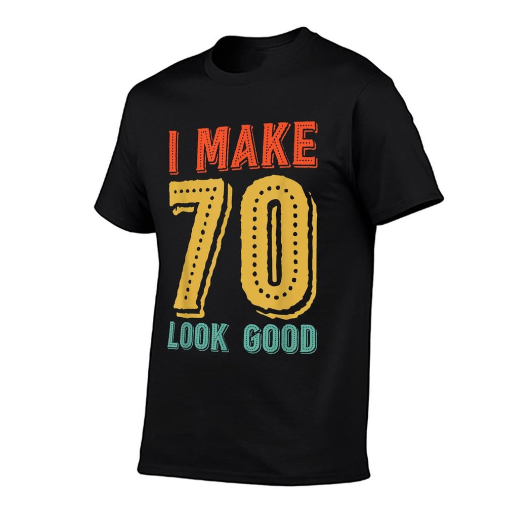 70th Birthday - I Make 70 Look Good T  Moisture-wicking T-Shirt