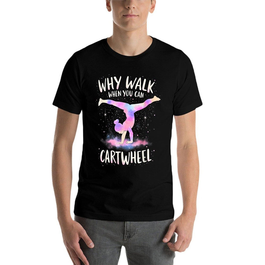 Why Walk When You Can Cartwheel Gymnast Girls Gymnastics  Cotton T-Shirt
