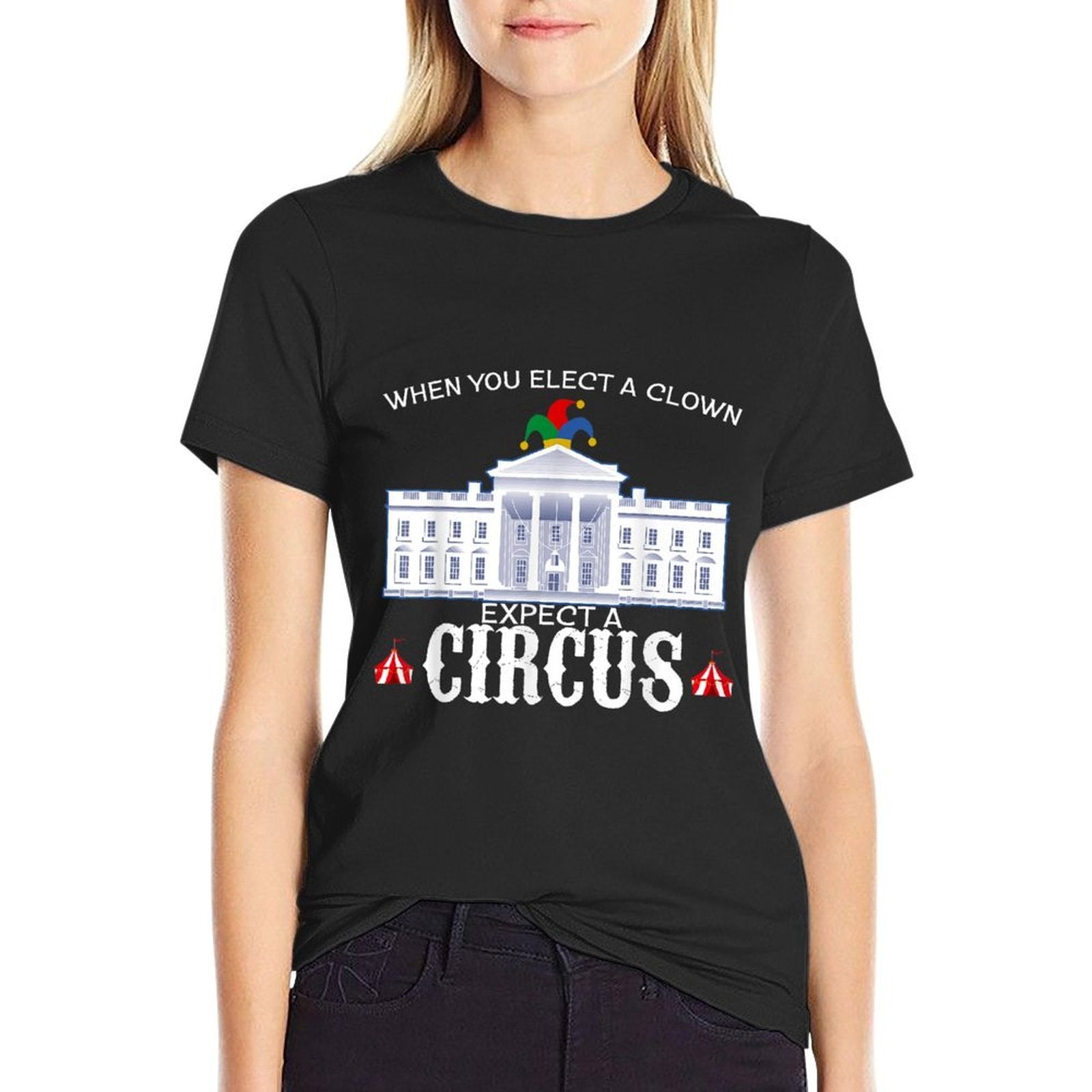 When You Elect A Clown Expect A Circus Anti-Trump T Shirt  Breathable T-Shirt