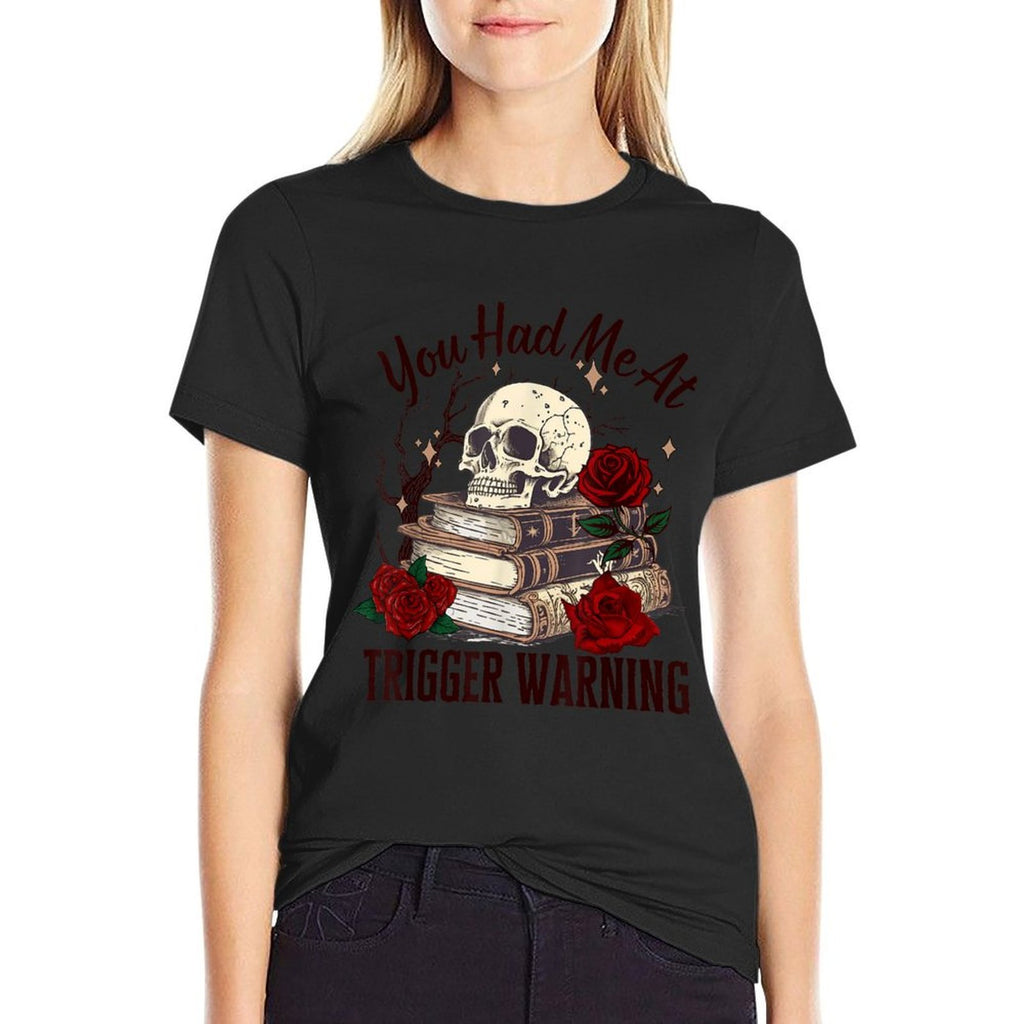 You Had Me At Trigger Warning Dark Romance Smutt Reader  Relaxed-fit T-Shirt