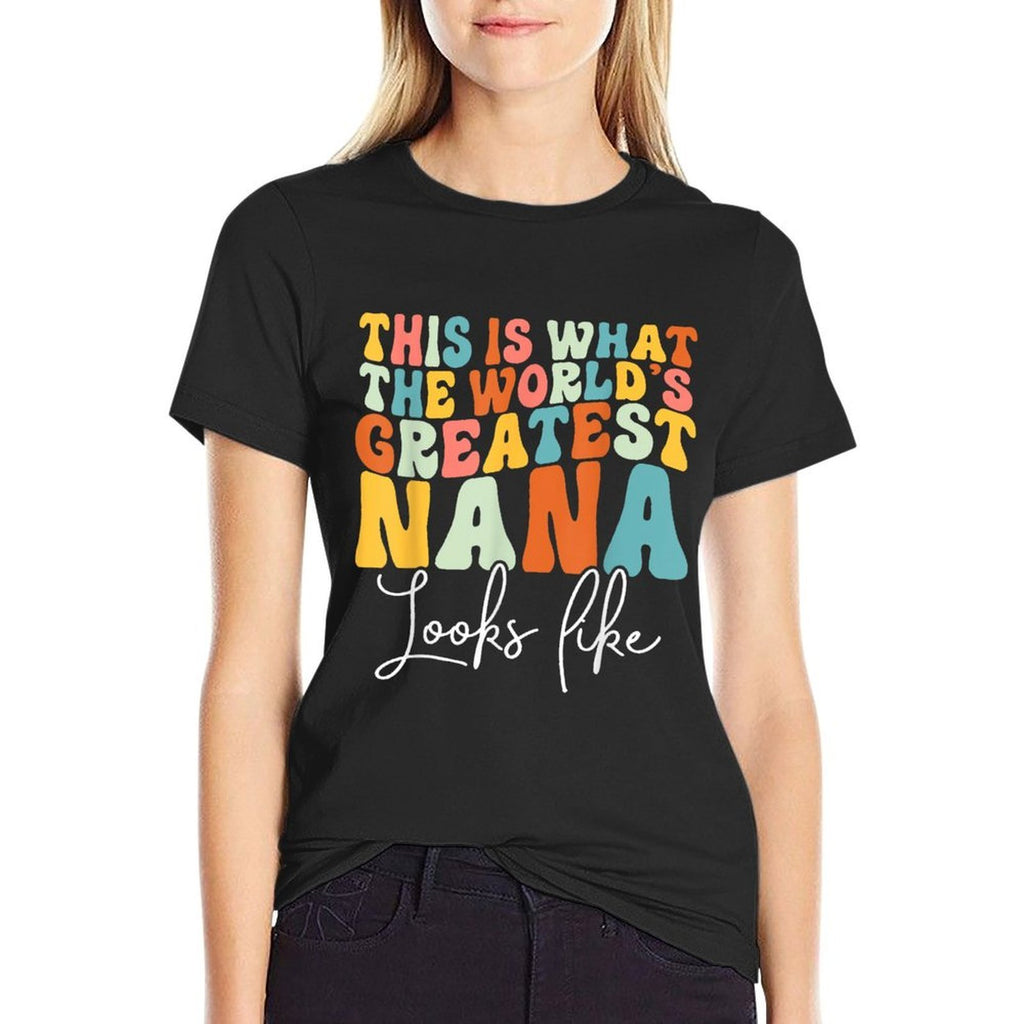 This Is What The Worlds Greatest Nana Looks Like Proud Nana Comfortable T-Shirt