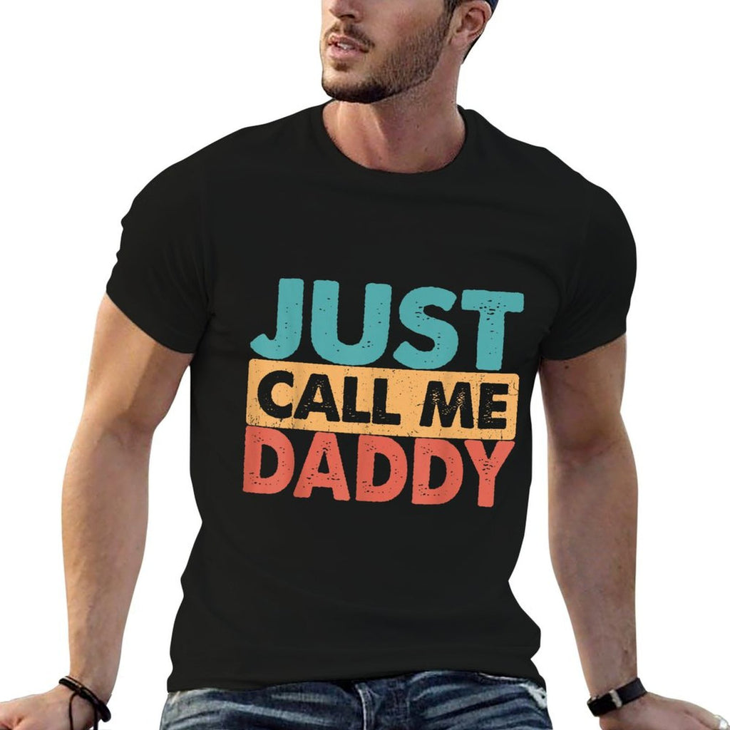 Just Call Me Daddy Funny Dad Papa Father's Day  Odor-resistant T-Shirt