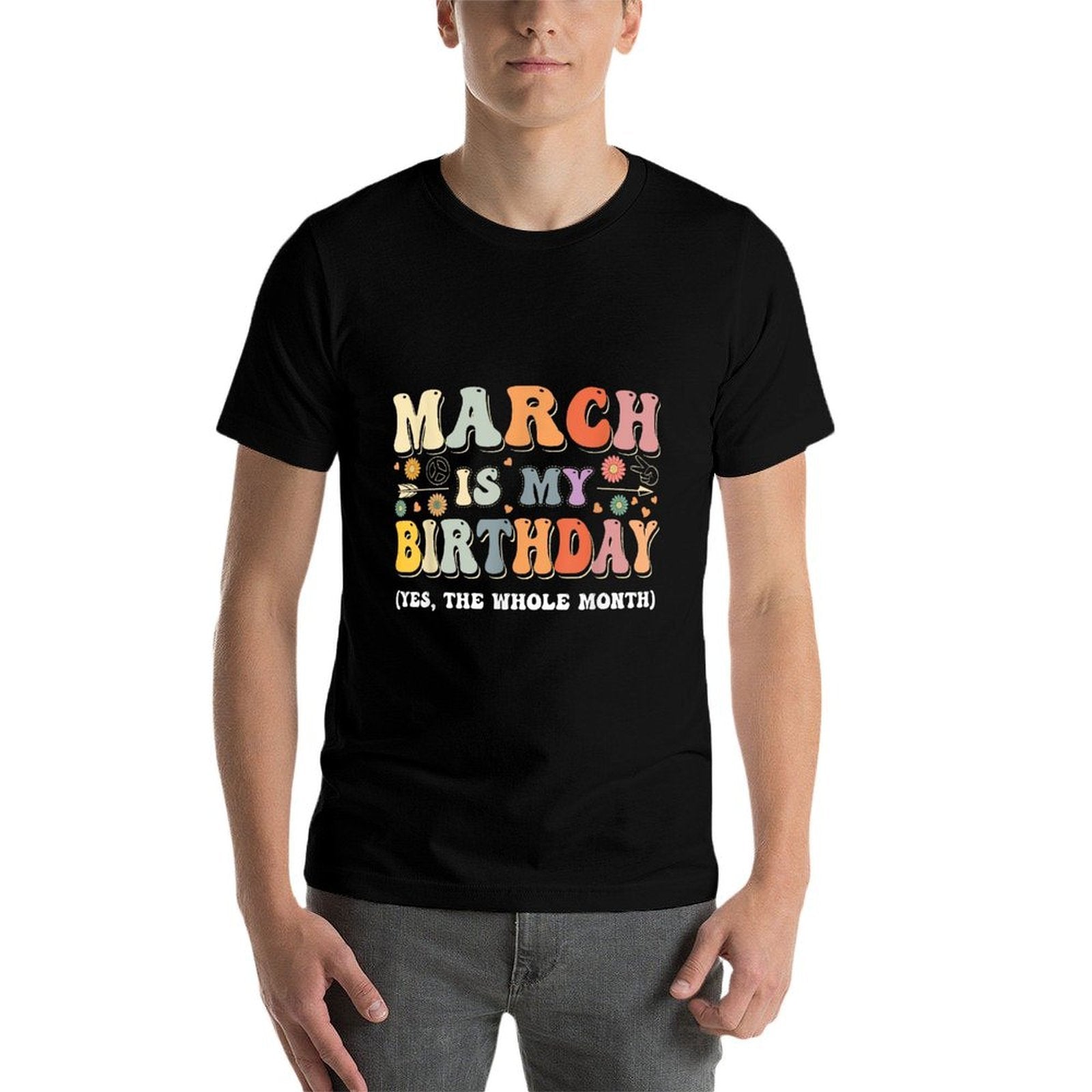 March Is My Birthday Yes The Whole Month Birthday Groovy  Versatile T-Shirt