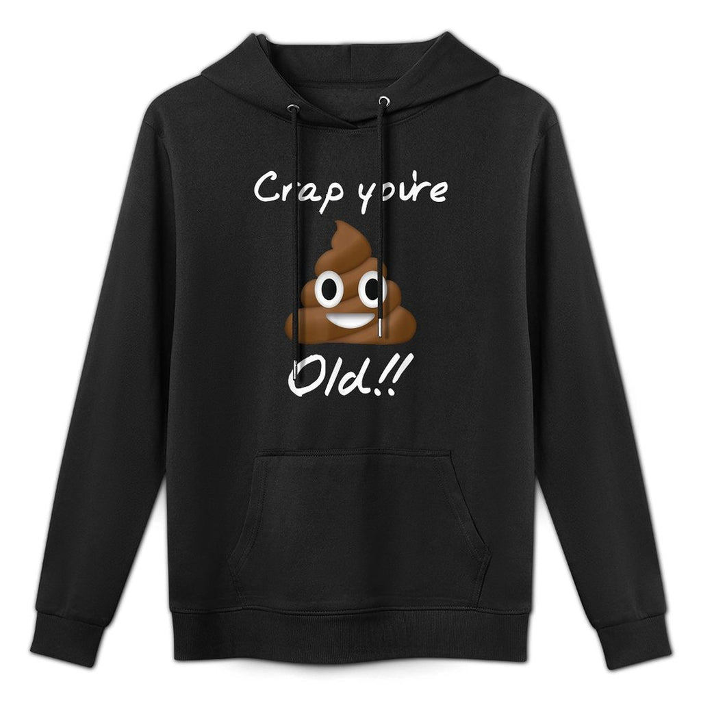 Crap You're Old Birthday Shape Retention Hoodie