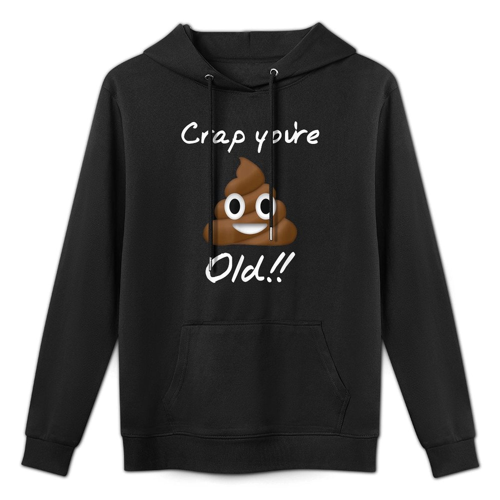 Crap You're Old Birthday Shape Retention Hoodie