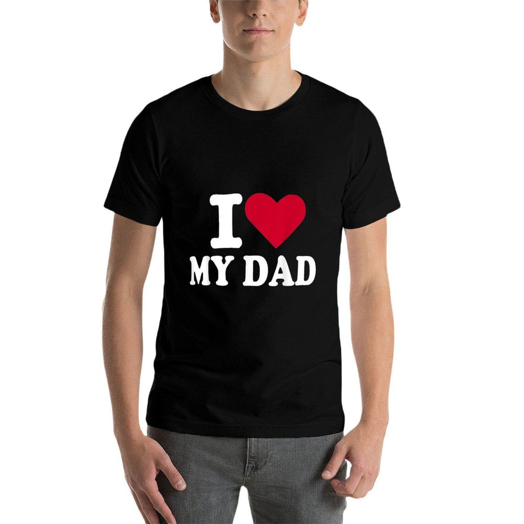 I Love My Dad  Durable T-Shirt