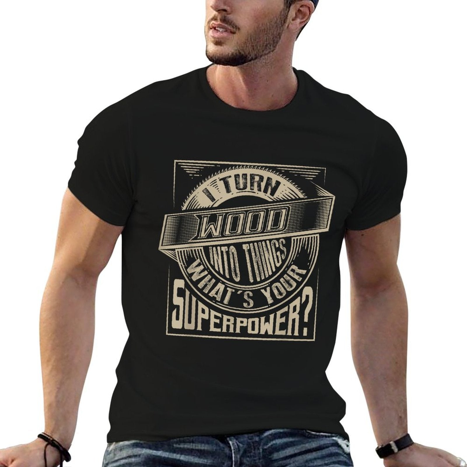 I Turn Wood Into Things Superpower T-shirt - Woodworker Gift  Summer-ready Fabric T-Shirt