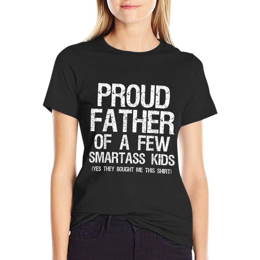 Proud Father Of A Few Smartass Kids Funny Father's Day  Easy-care T-Shirt