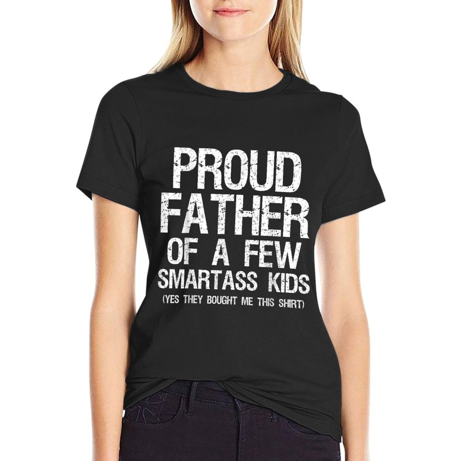Proud Father Of A Few Smartass Kids Funny Father's Day  Easy-care T-Shirt