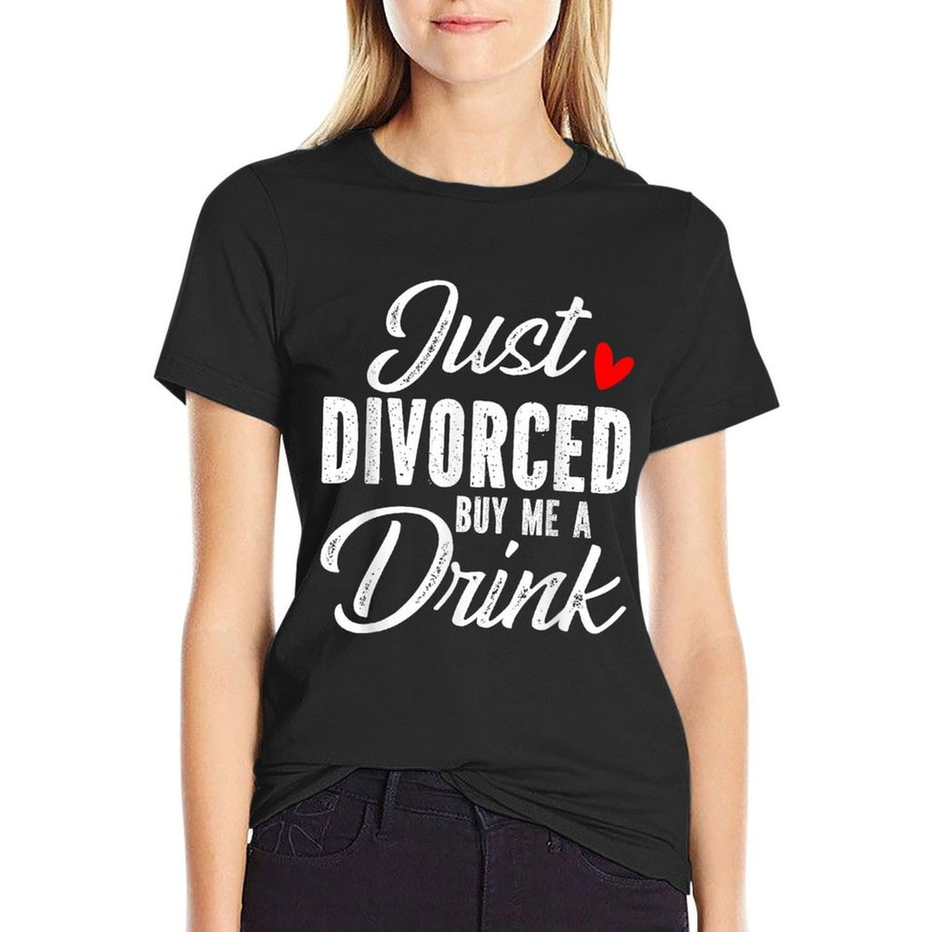 Just Divorced Buy Me A Drink  Polyester Blend T-Shirt
