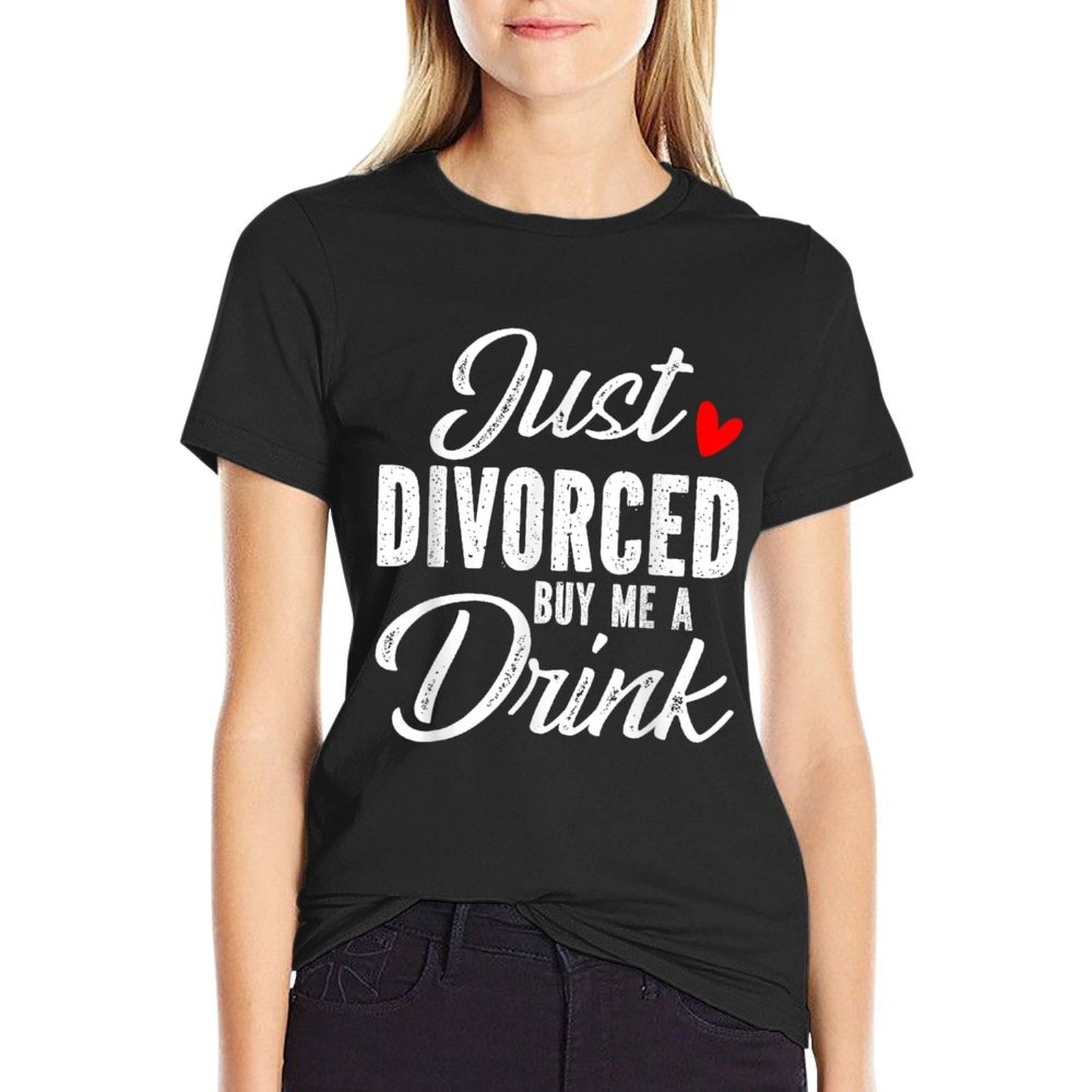 Just Divorced Buy Me A Drink  Polyester Blend T-Shirt