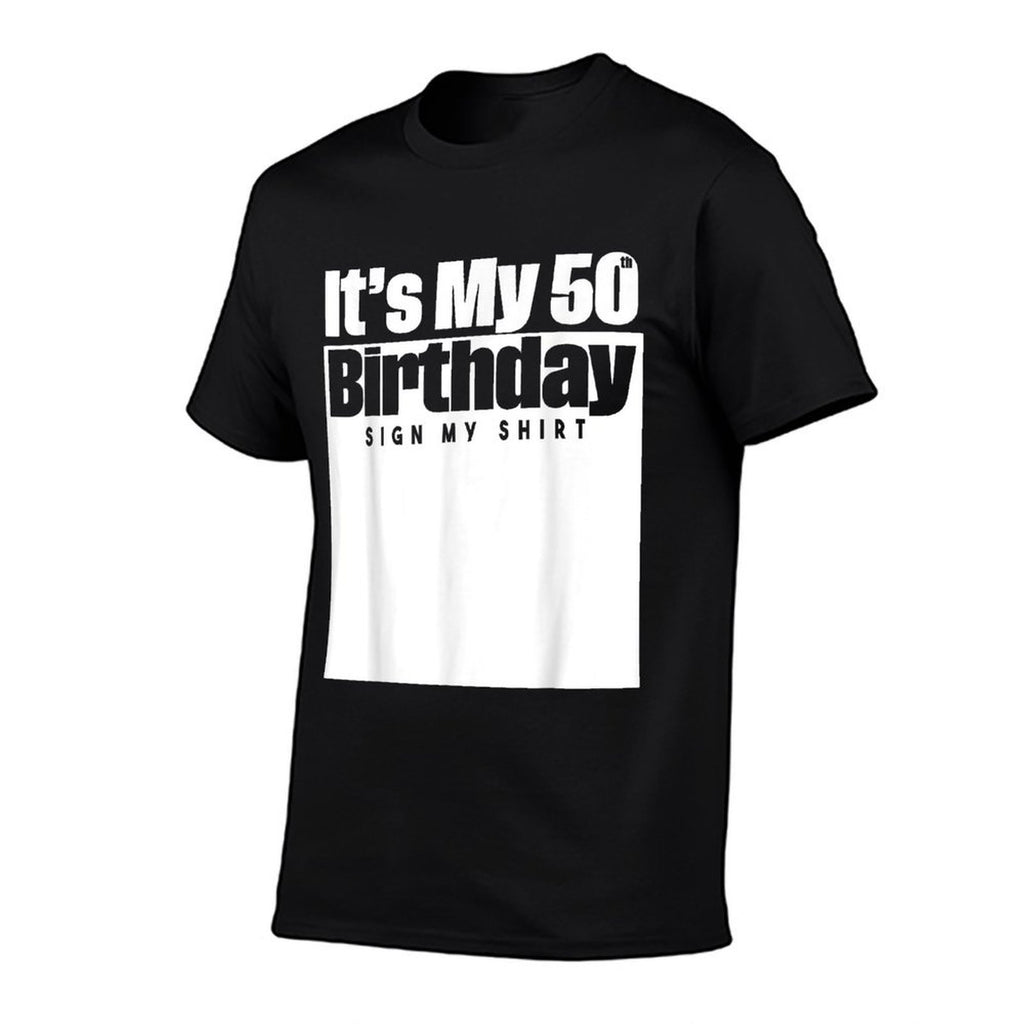 It's My 50th Birthday Sign My 10 Years  Fade-proof Color T-Shirt