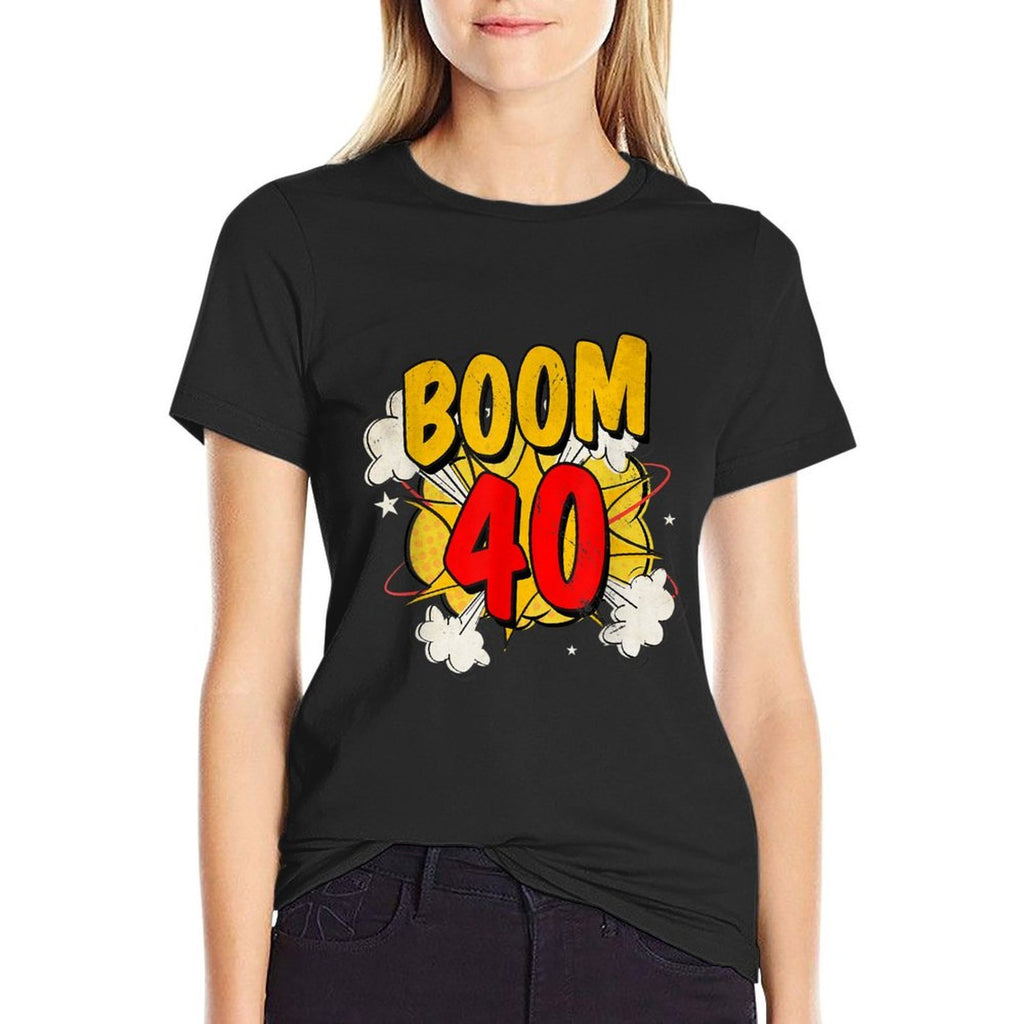 Boom 40!  40th Birthday Women And Men  High-quality Stitching T-Shirt