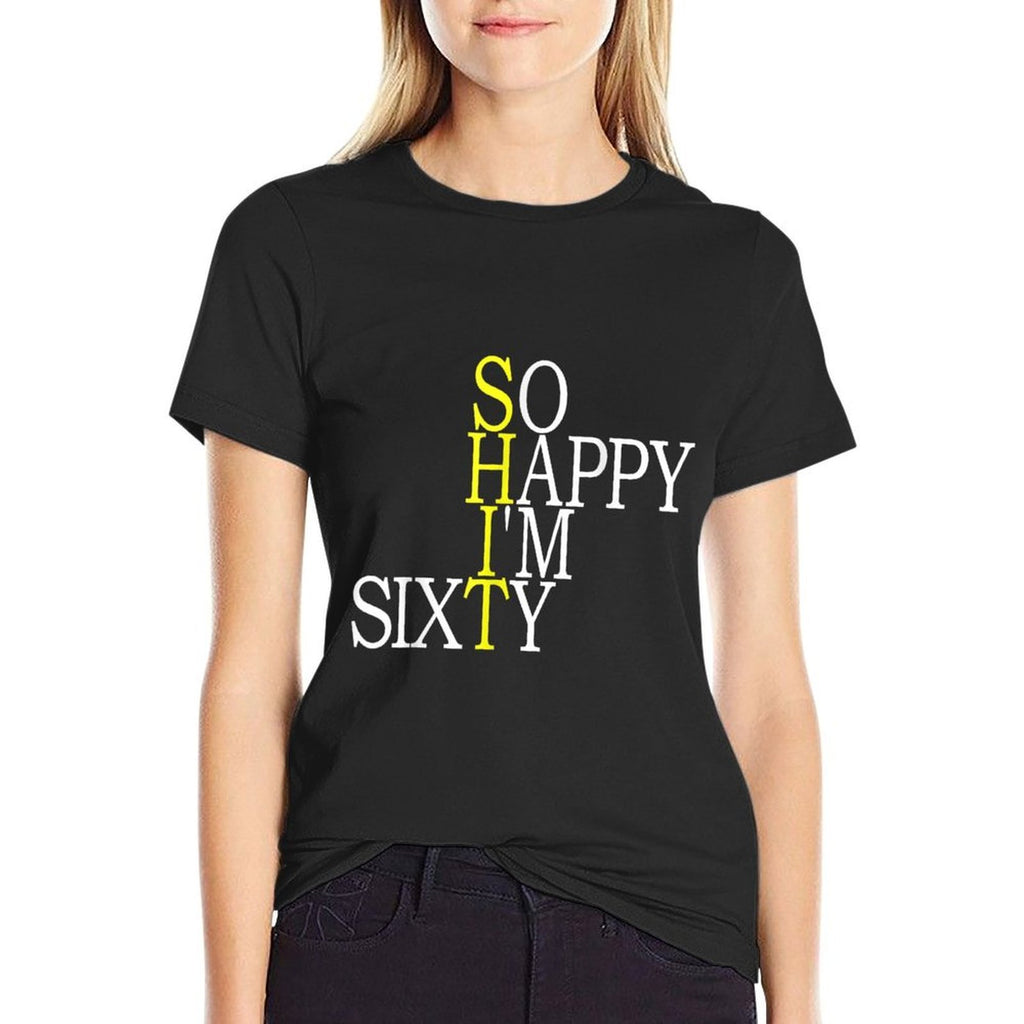 So Happy I'm Sixty Funny 60th Birthday Gift Born In 1960  Tagless Design T-Shirt
