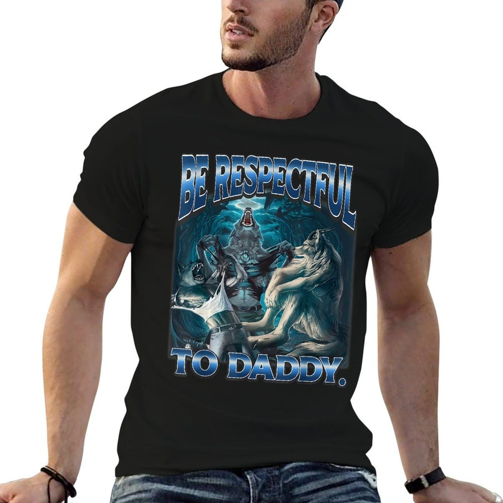 Be Respectful To Daddy Funny Werewolf Meme Cringe Alpha Wolf  High-quality Stitching T-Shirt