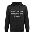 I Dont Eat Raw Honey Because It Hurts Viral Meme Medium-Weight Fabric Hoodie
