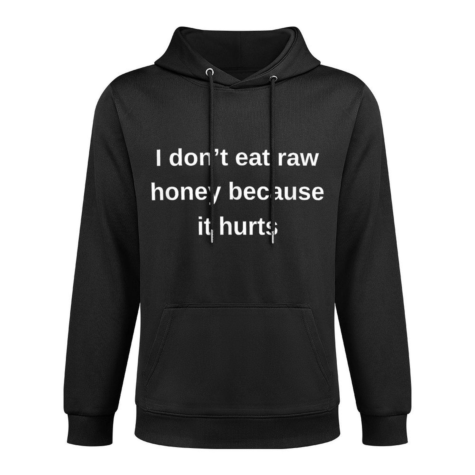 I Dont Eat Raw Honey Because It Hurts Viral Meme Medium-Weight Fabric Hoodie