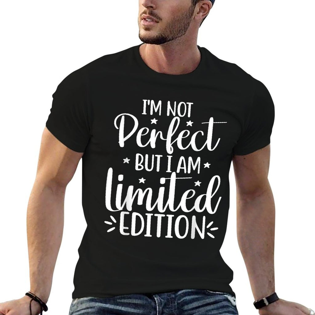 Im Not Perfect But I Am Limited Edition Funny Quote  Quick-drying T-Shirt
