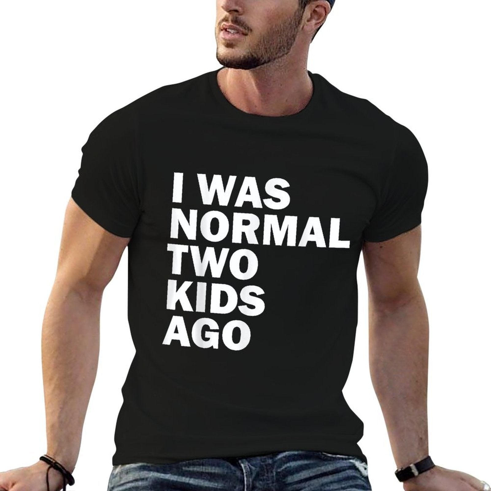 I Was Normal Two Kids Ago Father Day Dad Daddy Papa Pops  Graphic-printed T-Shirt