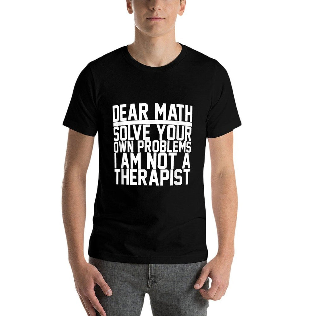 Dear Math Solve Your Own Problems Funny Sarcastic Slogan  Rolled Sleeves T-Shirt
