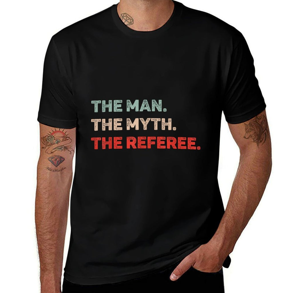 The Man The Myth The Referee Funny Referee Dad Referee Gift  Wrinkle-resistant T-Shirt
