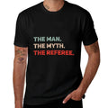 The Man The Myth The Referee Funny Referee Dad Referee Gift  Wrinkle-resistant T-Shirt