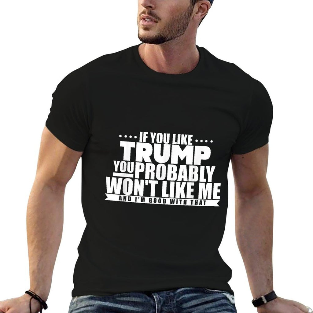 If You Like Trump You Won't Like Me Funny Anti-Trump  Vintage-inspired T-Shirt