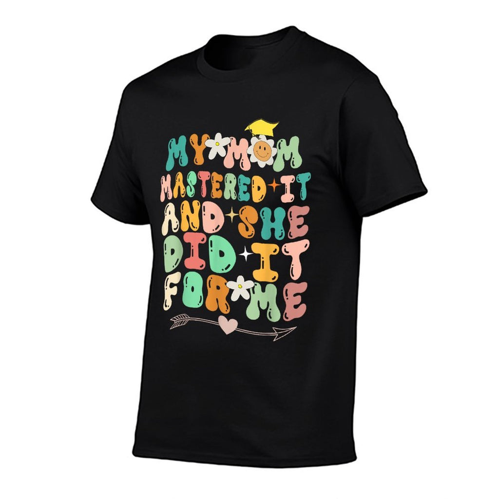 My Mom Mastered It And She Did It For Me Graduation Outfit  Relaxed-fit T-Shirt