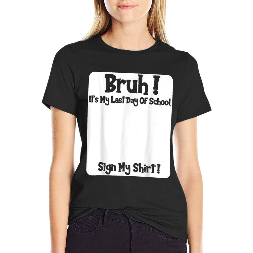 Bruh It's My Last Day Of School Sign My  Versatile T-Shirt