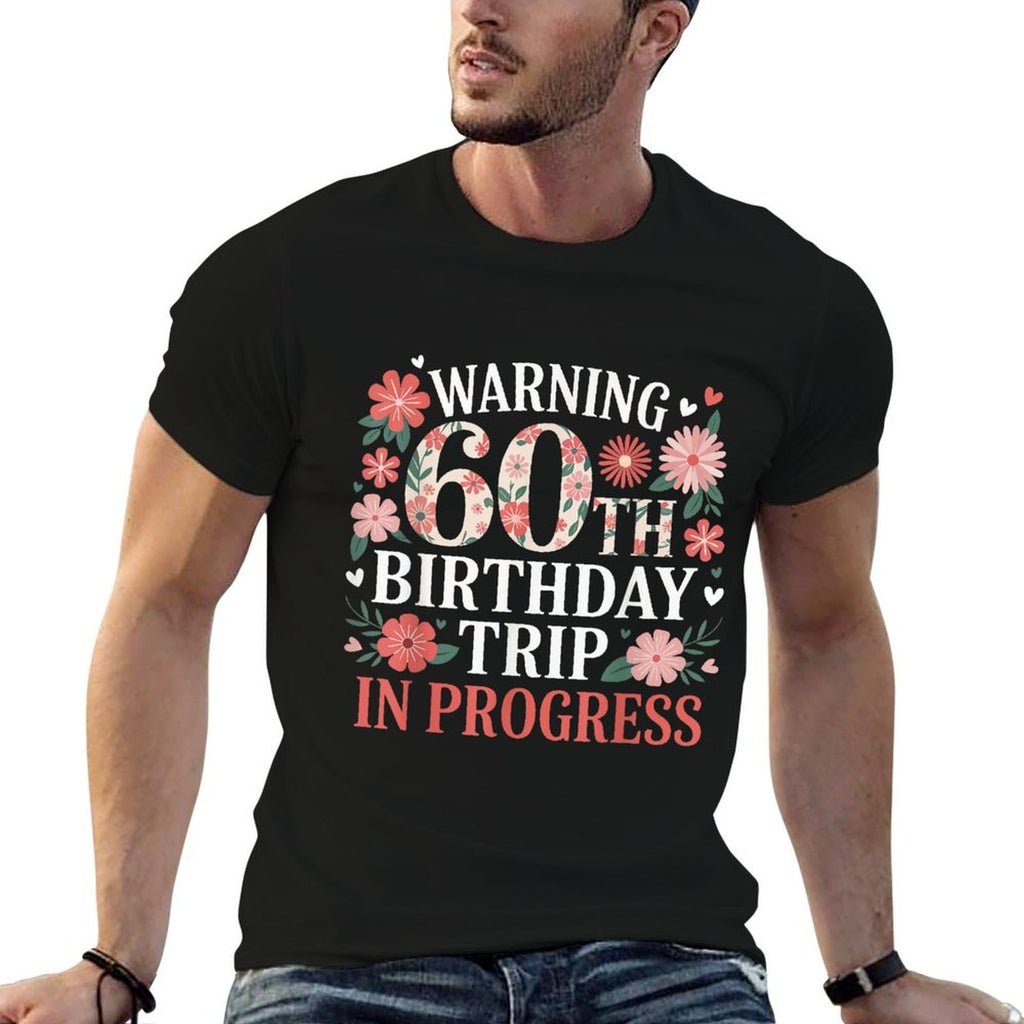 Funny 60 Years Old Warning 60th Birthday Trip In Progress  Easy-care T-Shirt