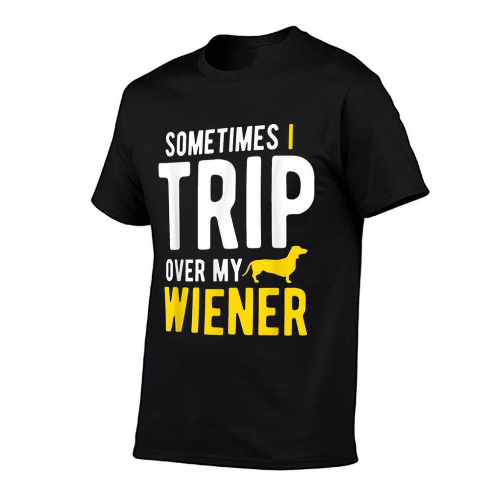 Sometimes I Trip Over My Wiener Dachshund Funny Weiner Dog  Graphic-printed T-Shirt