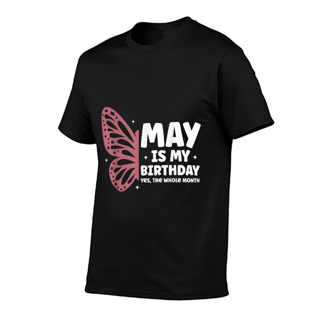 May Is My Birthday Yes The Whole Month Butterfly Bday  Durable T-Shirt