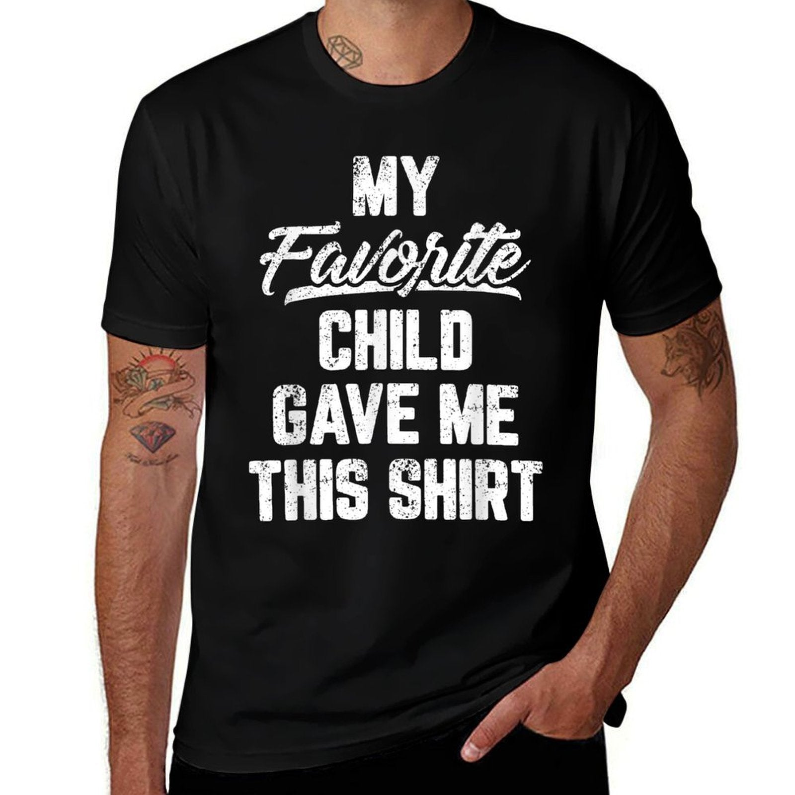 My Favorite Child Gave Me This Funny Fathers Day  Tagless Design T-Shirt