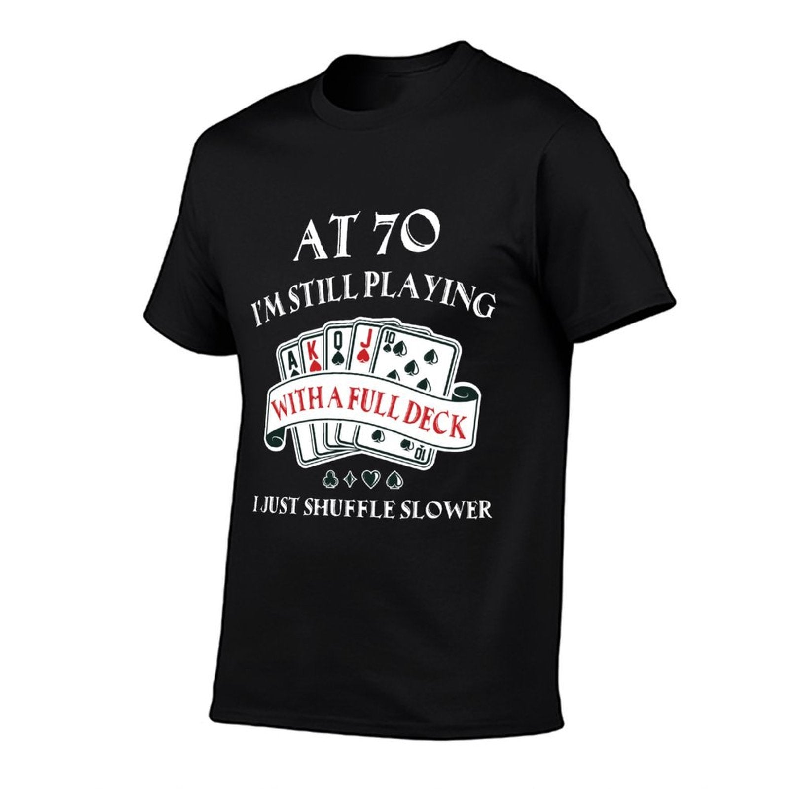 Funny 70th Birthday Gag Gift for 70 Year Old Playing Cards Sweatshirt  Slim-fit Cut T-Shirt