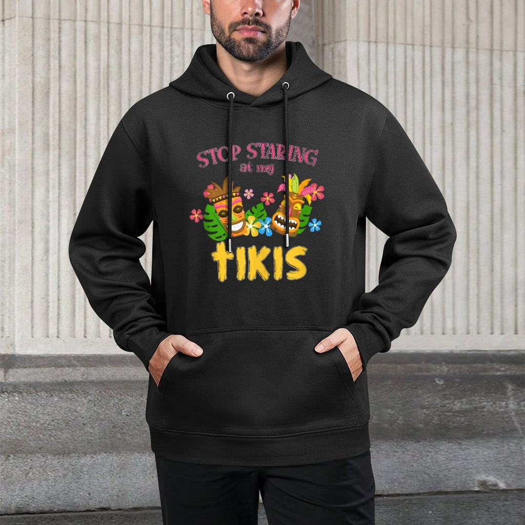 Stop Staring at My Tikis Hawaiian Aloha Summer Luau Tropical Casual Wear Hoodie