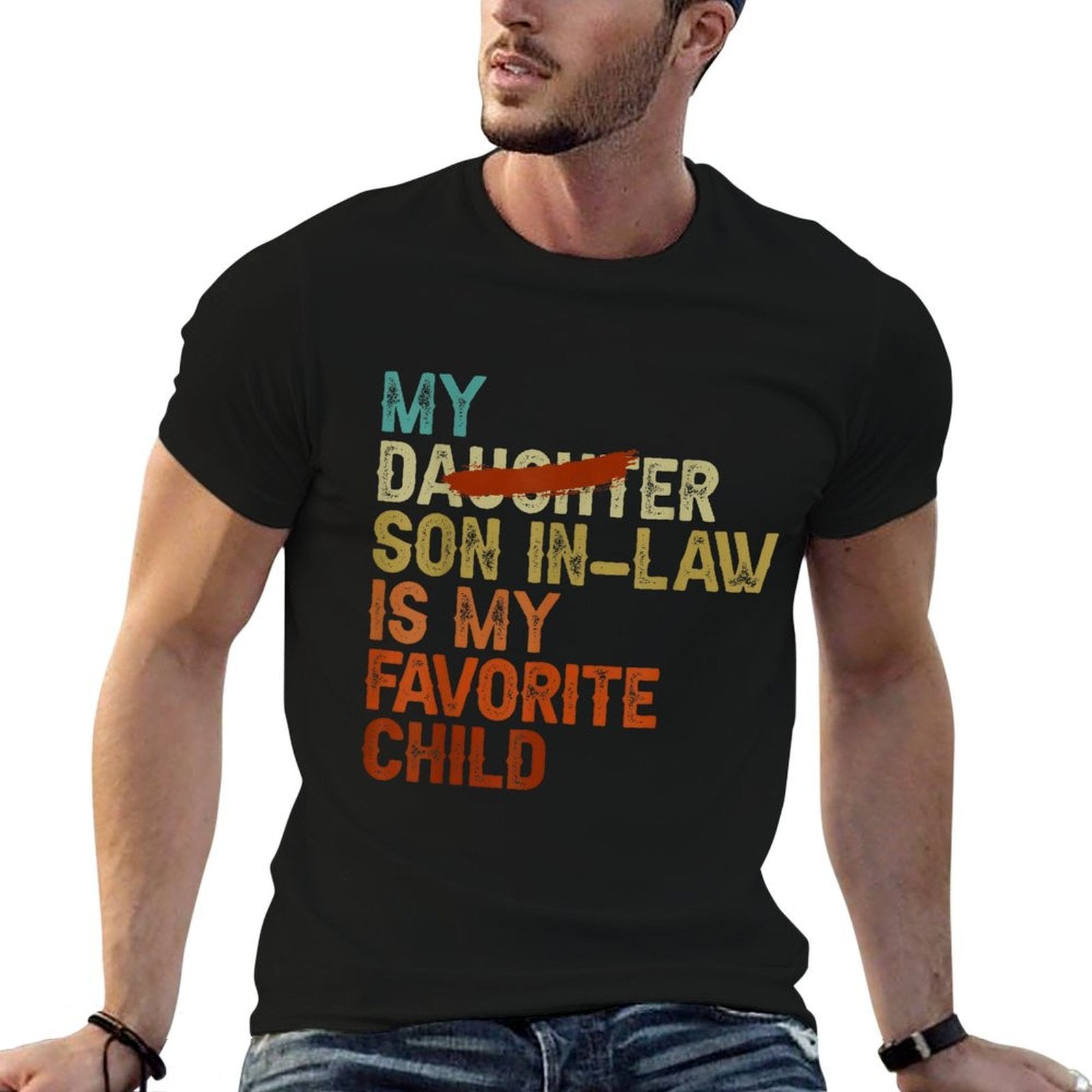 My Son In Law Is My Favorite Child Funny - Replaced Daughter  Cotton T-Shirt
