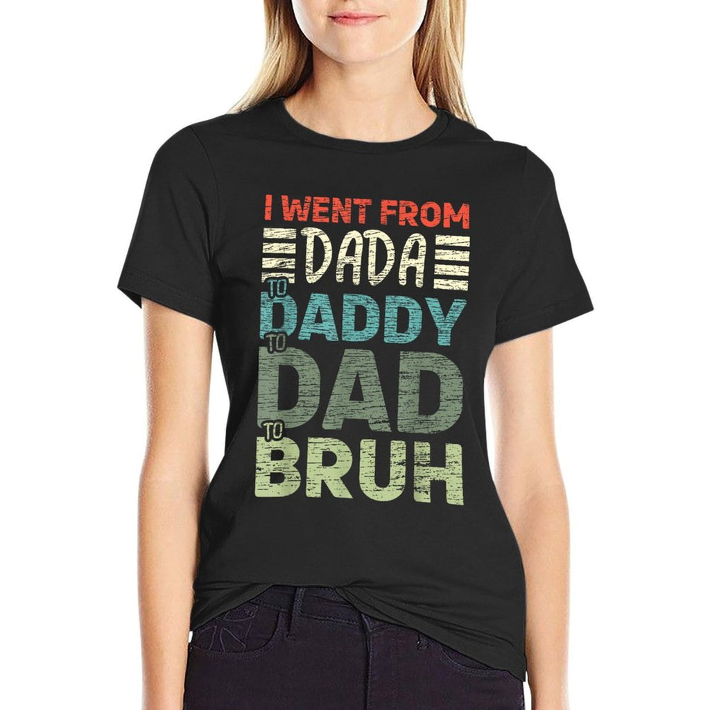 I Went from Dada to Daddy to Dad to Bruh Funny Fathers Day  Polyester Blend T-Shirt