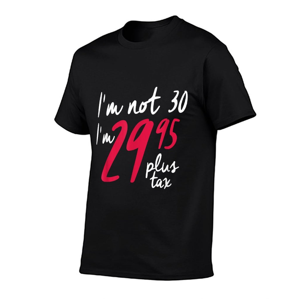 Funny 30th Birthdays For Women, I'm Not 30! Plus Tax  Summer-ready Fabric T-Shirt