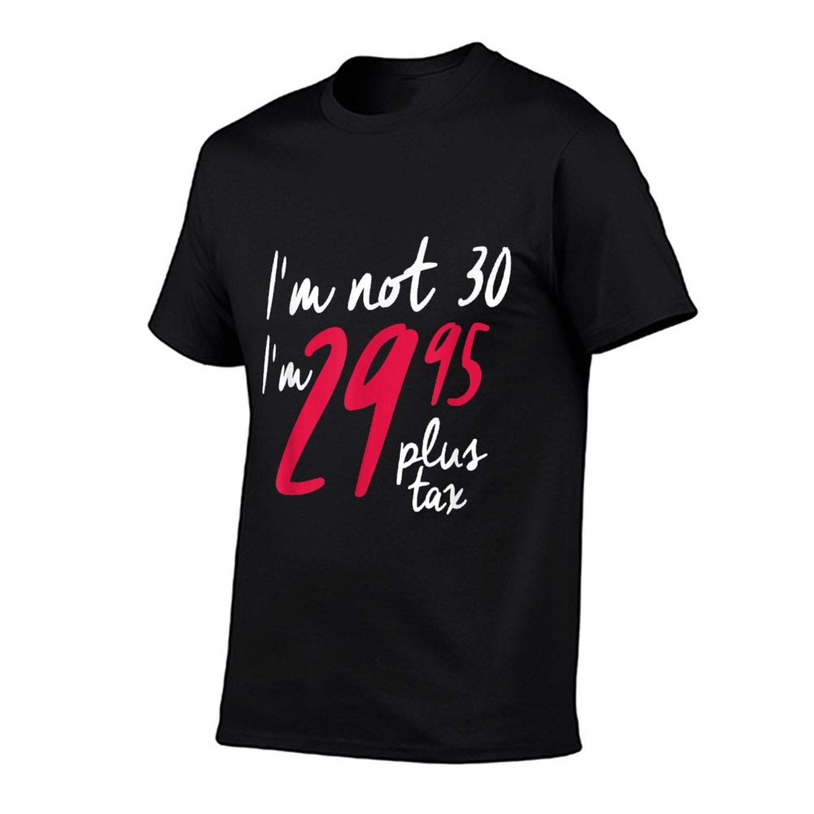 Funny 30th Birthdays For Women, I'm Not 30! Plus Tax  Summer-ready Fabric T-Shirt