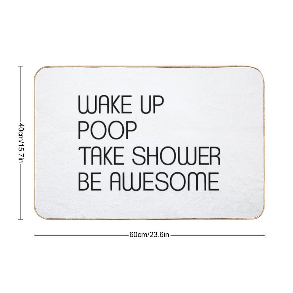 Funny Shower Curtains - Wake Up Poop Take Shower Be Awesome  Anti-Trip Bath Mat