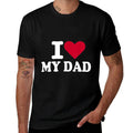I Love My Dad  Durable T-Shirt
