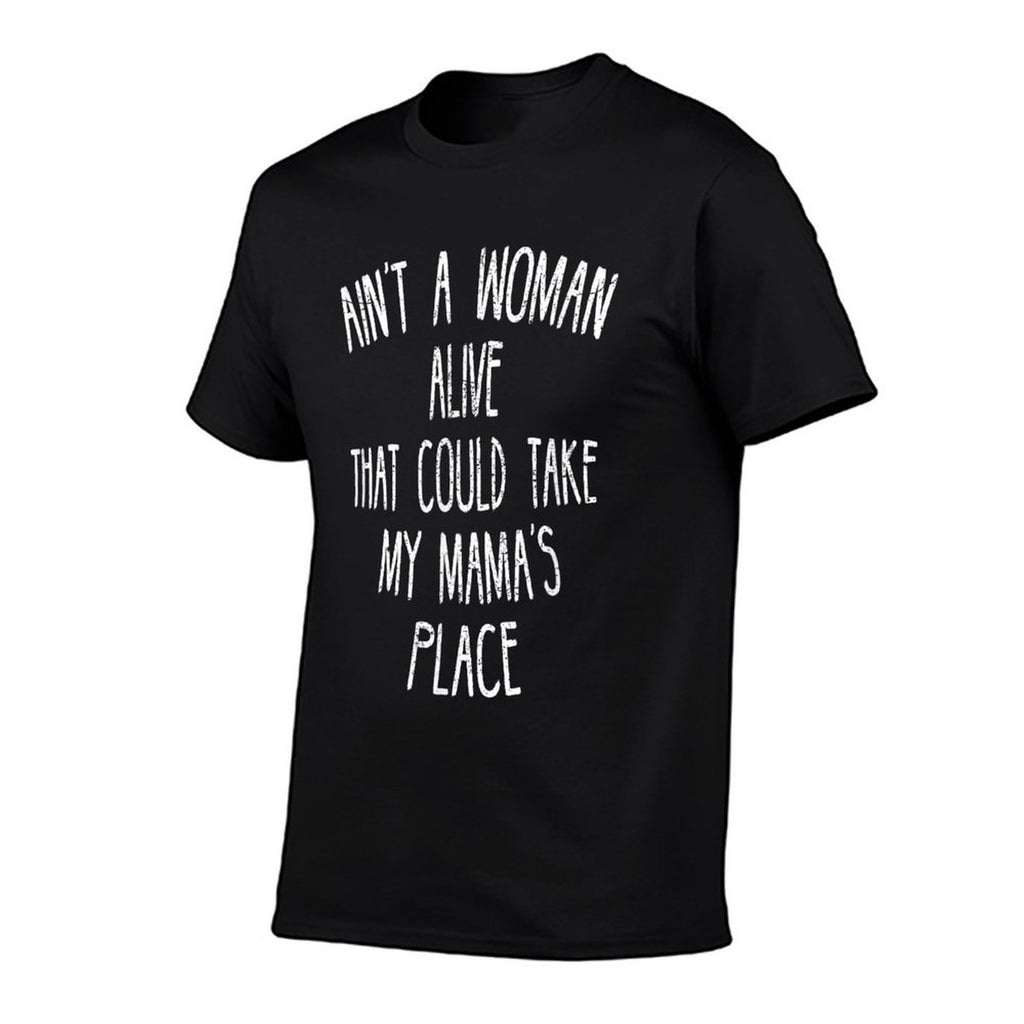 Aint A Woman Alive That Could Take My Mamas Place  Polyester Blend T-Shirt
