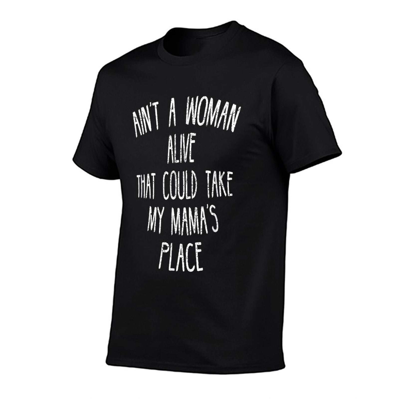 Aint A Woman Alive That Could Take My Mamas Place  Polyester Blend T-Shirt