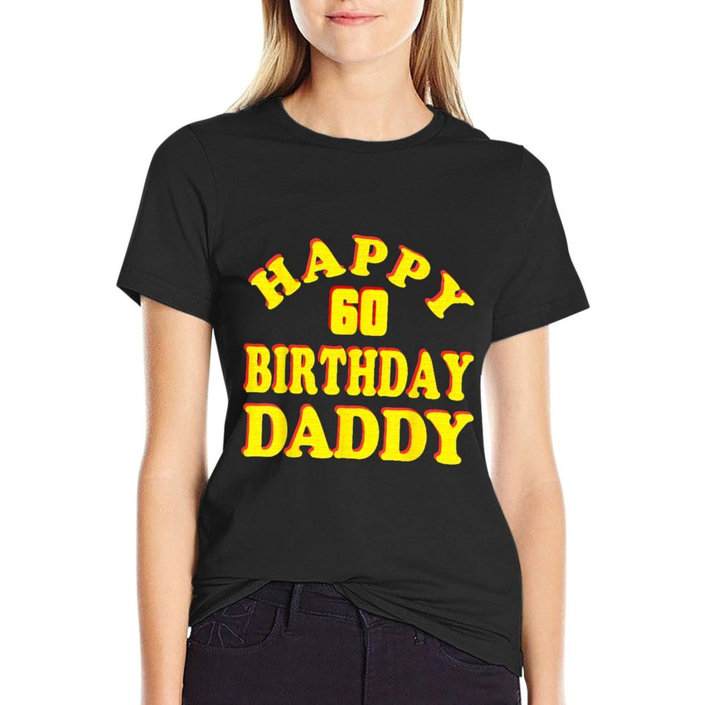Happy Birthday To Daddy 60 Years Old 60th Birthday Gif  Quick-drying T-Shirt