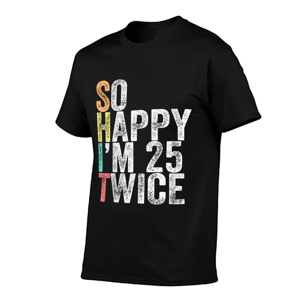 So Happy I'm 25 Twice Funny 50th Birthday  Summer-ready Fabric T-Shirt
