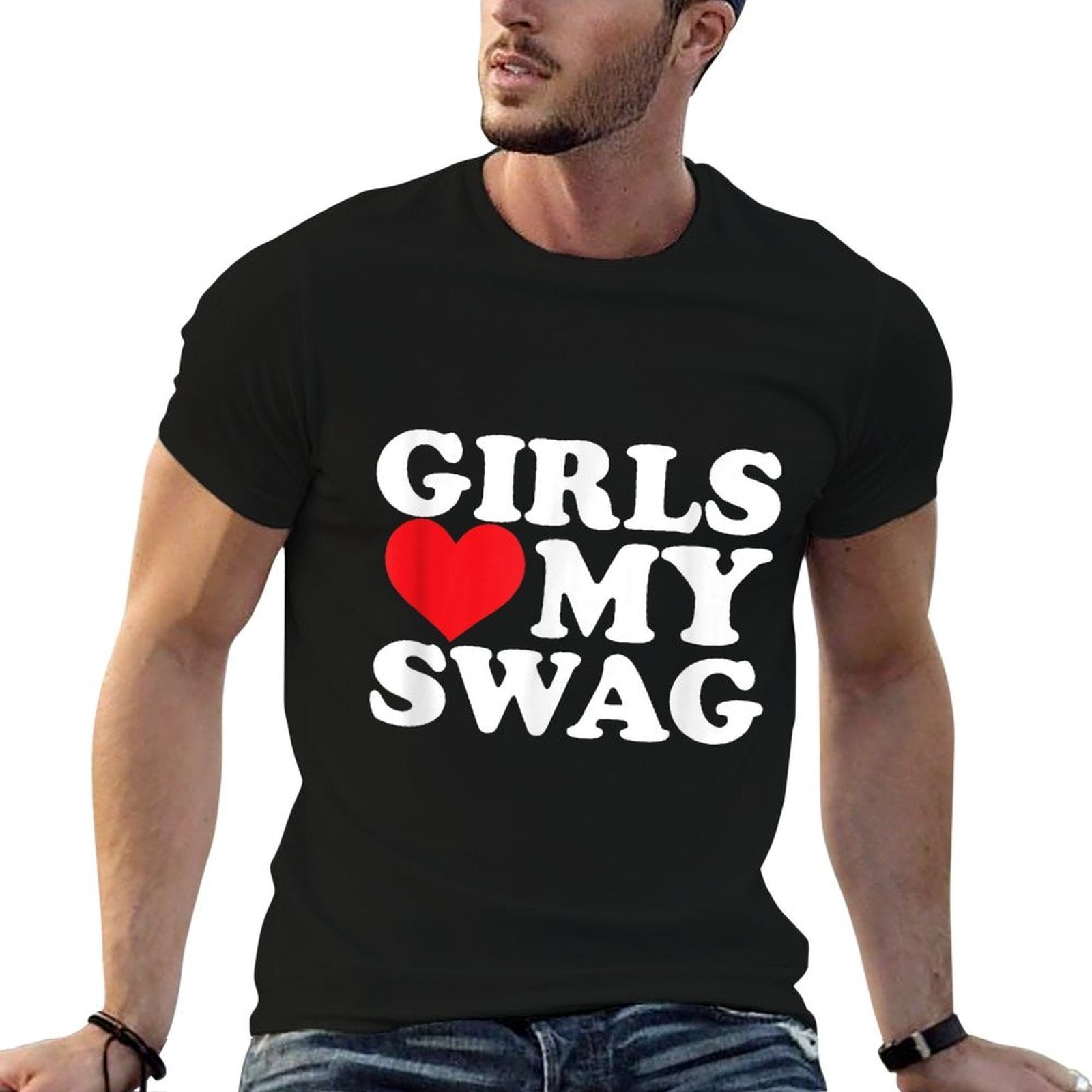 Girls Love My Swag Comfortable T-Shirt